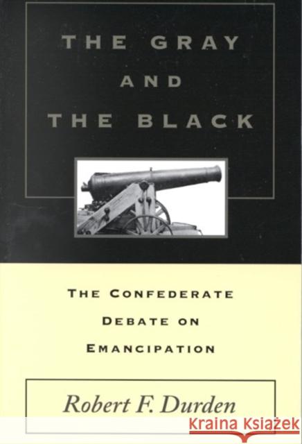 The Gray and the Black: The Confederate Debate on Emancipation