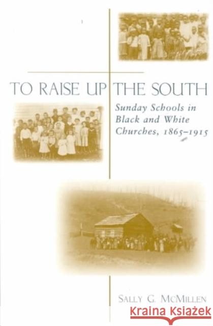 To Raise Up the South: Sunday Schools in Black and White Churches, 1865-1915