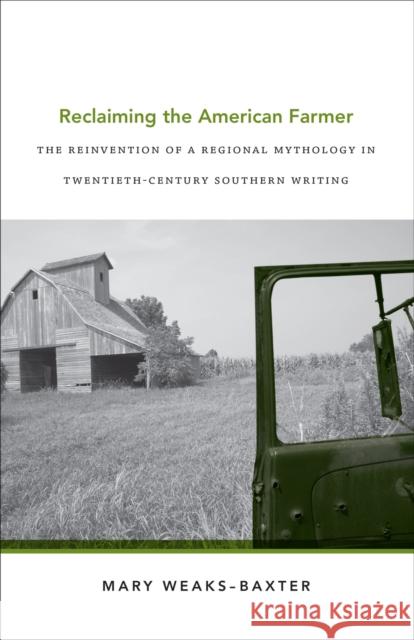 Reclaiming the American Farmer: The Reinvention of a Regional Mythology in Twentieth-Century Southern Writing