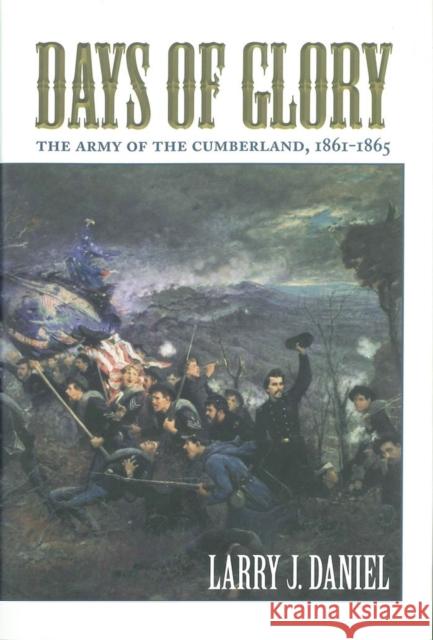 Days of Glory: The Army of the Cumberland, 1861-1865