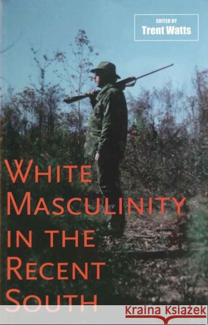 White Masculinity in the Recent South