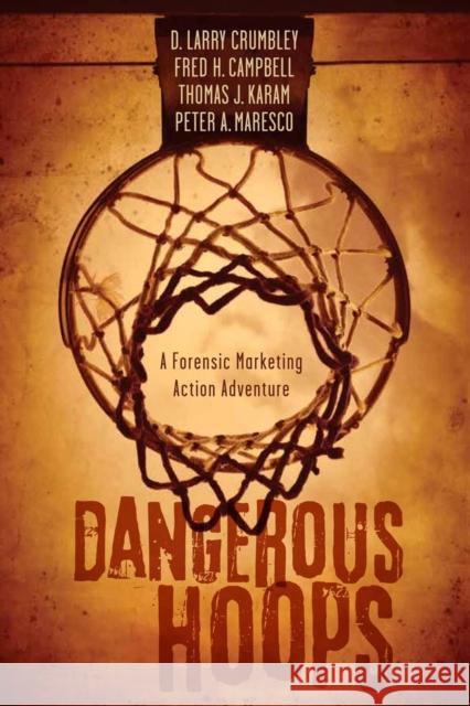 Dangerous Hoops: A Forensic Marketing Action Adventure