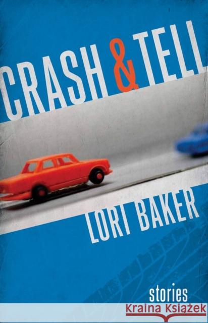 Crash and Tell: Stories