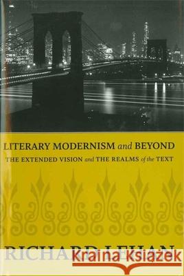 Literary Modernism and Beyond: The Extended Vision and the Realms of the Text