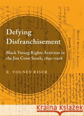 Defying Disfranchisement: Black Voting Rights Activism in the Jim Crow South, 1890-1908