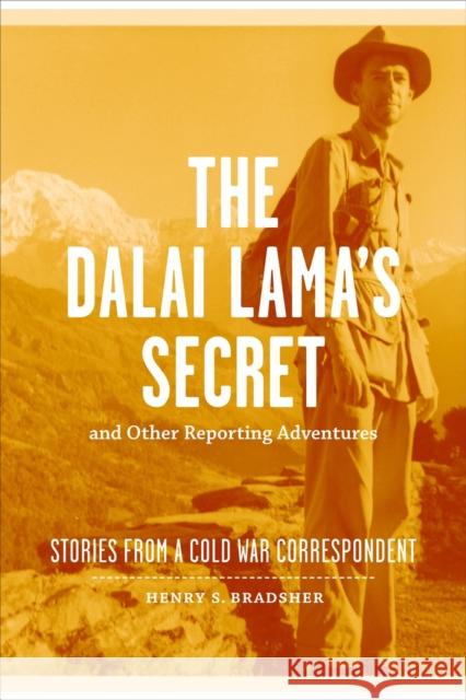 The Dalai Lama's Secret and Other Reporting Adventures: Stories from a Cold War Correspondent