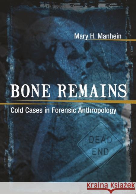 Bone Remains: Cold Cases in Forensic Anthropology