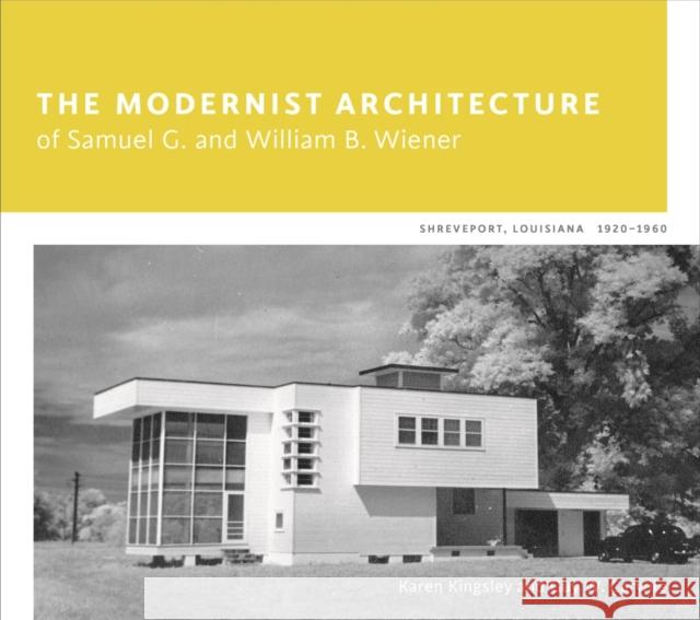 The Modernist Architecture of Samuel G. and William B. Wiener: Shreveport, Louisiana, 1920-1960