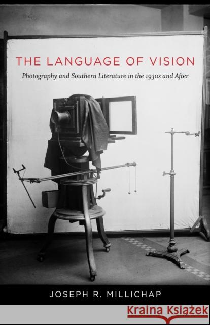 The Language of Vision: Photography and Southern Literature in the 1930s and After