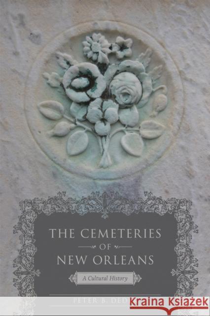 The Cemeteries of New Orleans: A Cultural History