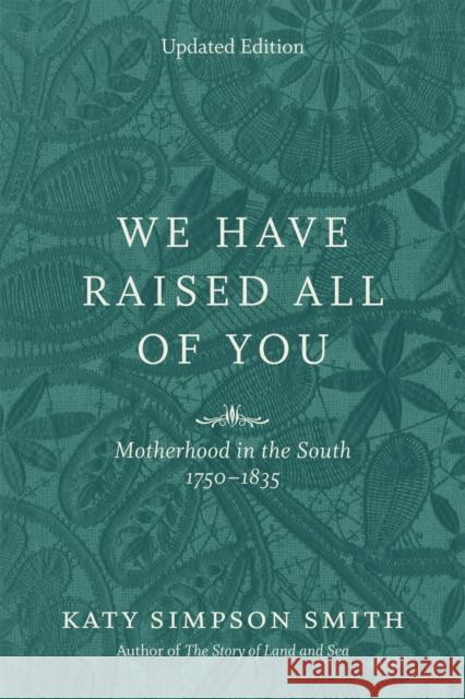 We Have Raised All of You: Motherhood in the South, 1750-1835