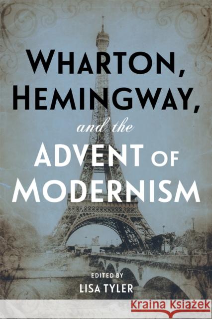 Wharton, Hemingway, and the Advent of Modernism