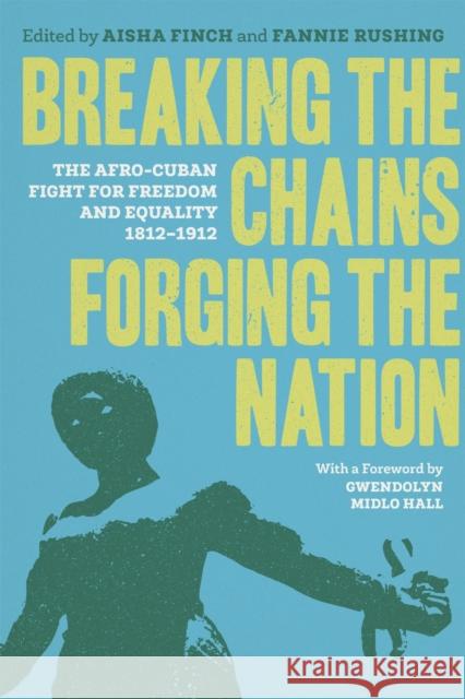 Breaking the Chains, Forging the Nation: The Afro-Cuban Fight for Freedom and Equality, 1812-1912