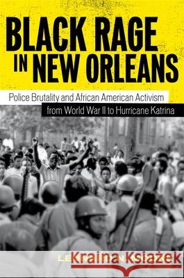 Black Rage in New Orleans: Police Brutality and African American Activism from World War II to Hurricane Katrina