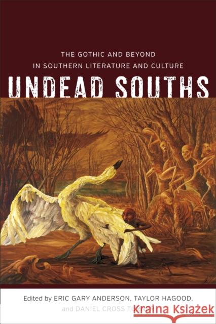 Undead Souths: The Gothic and Beyond in Southern Literature and Culture