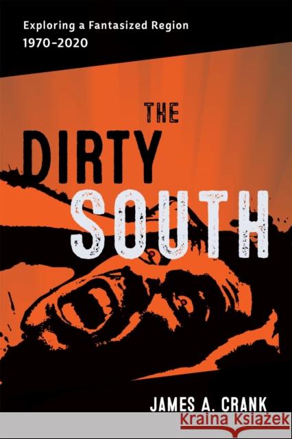 The Dirty South: Exploring a Fantasized Region, 1970-2020