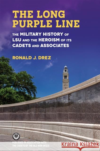 The Long Purple Line: The Military History of Lsu and the Heroism of Its Cadets and Associates