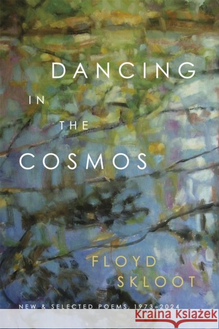 Dancing in the Cosmos: New and Selected Poems, 1973-2024