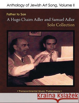 Anthology of Jewish Art Song, Vol. 2: Father to Son: A Hugo Chaim Adler & Samuel Adler Solo Collection