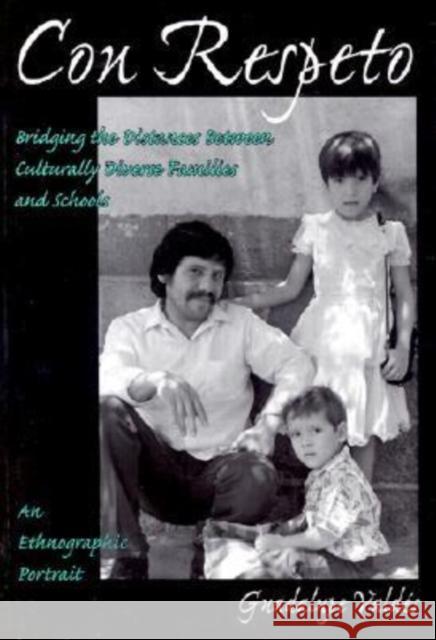 Con Respeto: Bridging the Distances Between Culturally Diverse Families and Schools: An Ethnographic Portrait