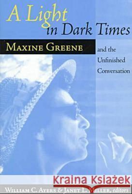 A Light in Dark Times: Maxine Greene and the Unfinished Conversation