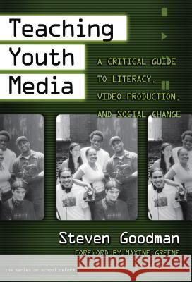 Teaching Youth Media: A Critical Guide to Literacy, Video Production, & Social Change