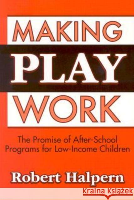 Making Play Work: The Promise of After-School Programs for Low-Income Children