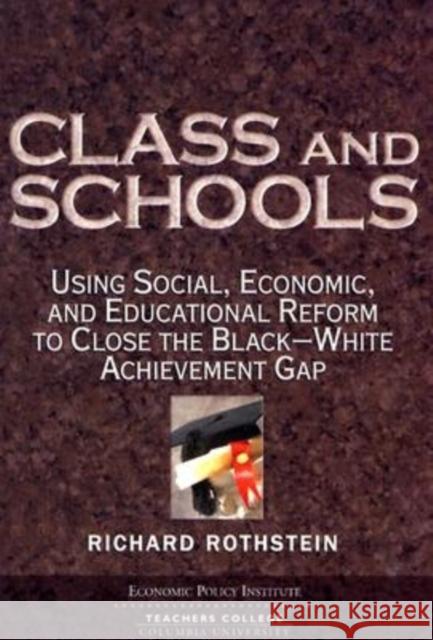 Class and Schools: Using Social, Economic, and Educational Reform to Close the Black-White Achievement Gap