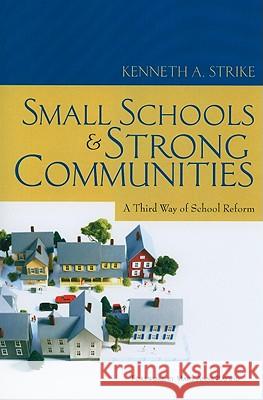 Small Schools and Strong Communities: A Third Way of School Reform