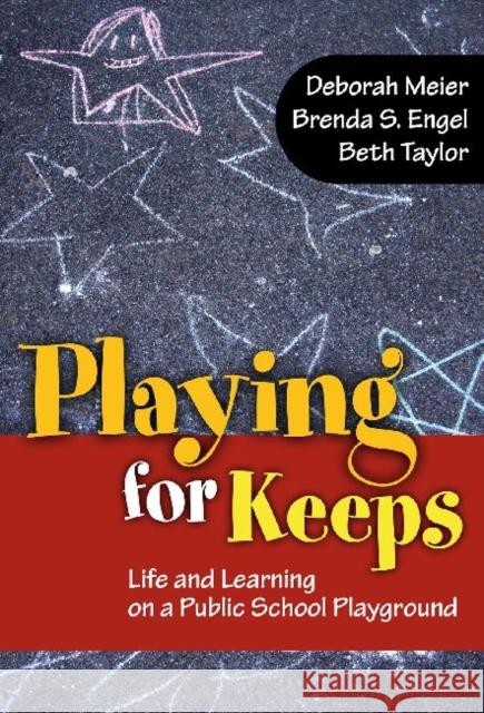 Playing for Keeps: Life and Learning on a Public School Playground
