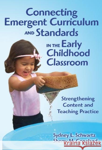 Connecting Emergent Curriculum and Standards in the Early Childhood Classroom: Strengthening Content and Teaching Practice