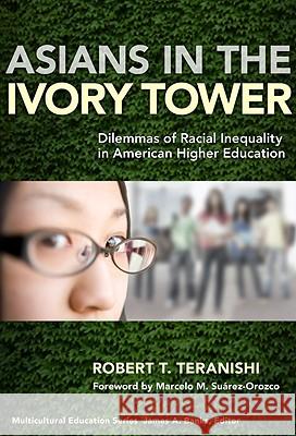Asians in the Ivory Tower: Dilemmas of Racial Inequality in American Higher Education