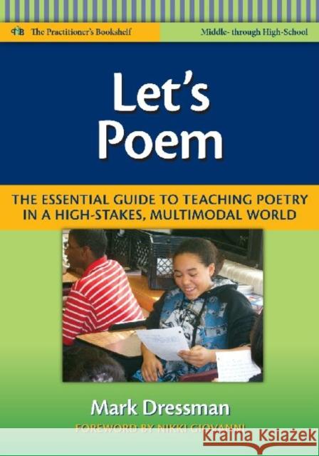 Let's Poem: The Essential Guide to Teaching Poetry in a High-Stakes, Multimodal World