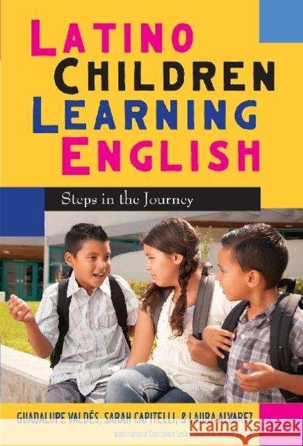 Latino Children Learning English: Steps in the Journey