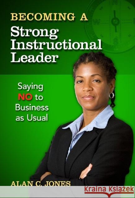 Becoming a Strong Instructional Leader: Saying No to Business as Usual