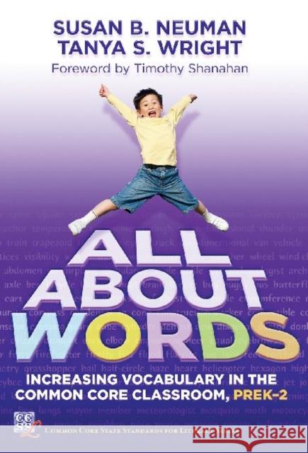 All about Words: Increasing Vocabulary in the Common Core Classroom, PreK-2