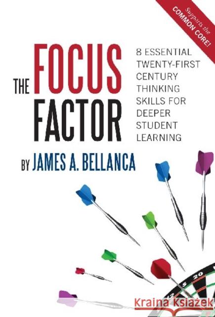 The Focus Factor: 8 Essential Twenty-First Century Thinking Skills for Deeper Student Learning