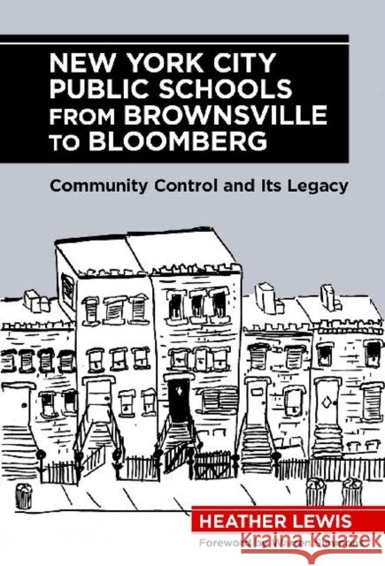 New York City Public Schools from Brownsville to Bloomberg: Community Control and Its Legacy