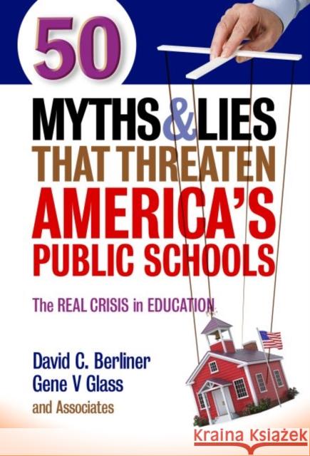50 Myths and Lies That Threaten America's Public Schools: The Real Crisis in Education