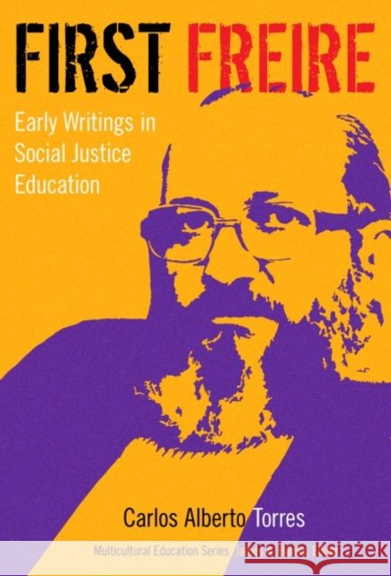 First Freire: Early Writings in Social Justice Education