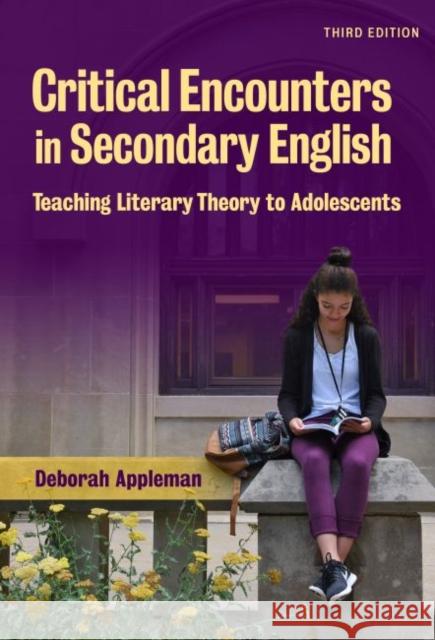 Critical Encounters in Secondary English: Teaching Literary Theory to Adolescents