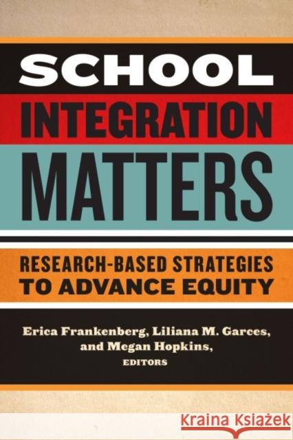 School Integration Matters: Research-Based Strategies to Advance Equity
