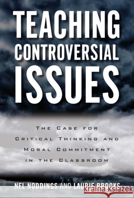 Teaching Controversial Issues: The Case for Critical Thinking and Moral Commitment in the Classroom