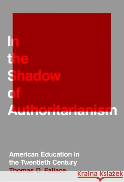 In the Shadow of Authoritarianism: American Education in the Twentieth Century
