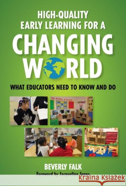 High-Quality Early Learning for a Changing World: What Educators Need to Know and Do