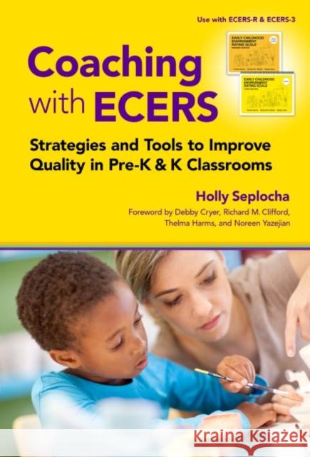Coaching with Ecers: Strategies and Tools to Improve Quality in Pre-K and K Classrooms