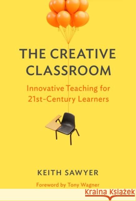 The Creative Classroom: Innovative Teaching for 21st-Century Learners