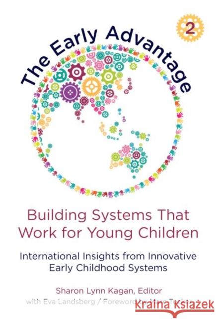 The Early Advantage 2--Building Systems That Work for Young Children: International Insights from Innovative Early Childhood Systems