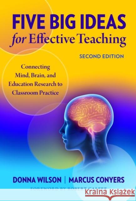 Five Big Ideas for Effective Teaching: Connecting Mind, Brain, and Education Research to Classroom Practice