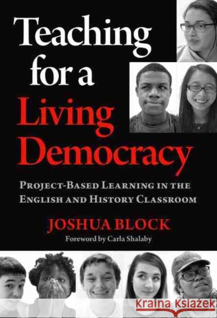 Teaching for a Living Democracy: Project-Based Learning in the English and History Classroom